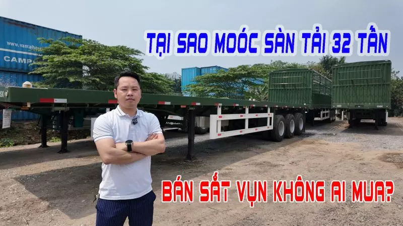 Tại sao moóc sàn tải 32 tấn hàng tồn kho mới 100% bán sắt vụn không ai mua?